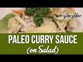 Paleo Curry Sauce (On Salad) EASY & CHEAP