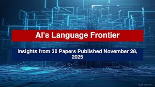 AI Frontiers: Specialized LLMs, Explainability &amp; Real-World Benchmarks (Nov 28, 2025)