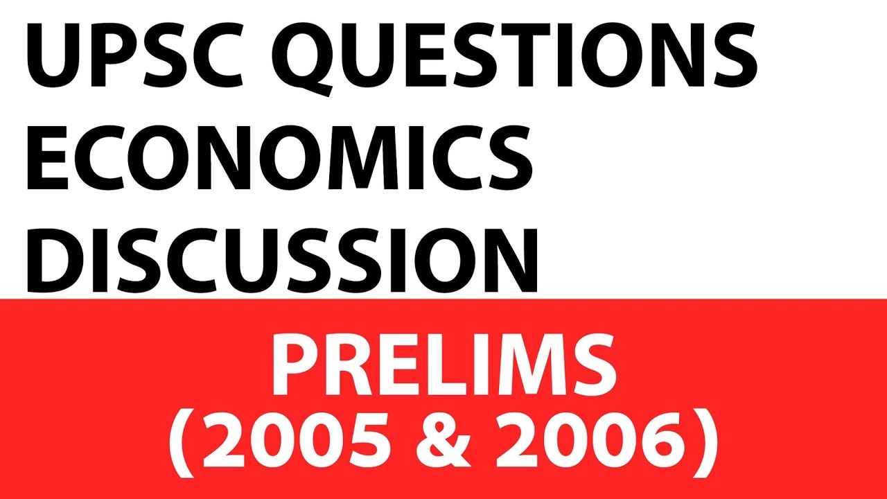 Economics Questions - UPSC Prelims - 2005 & 2006 past paper analysed