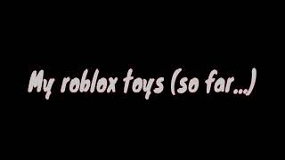 My Roblox toy collection (either you want to watch it or not)