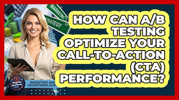How Can A/B Testing Optimize Your Call-to-Action (CTA) Performance? - Marketing and Advertising Guru