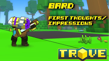 Trove PTS :  First Thoughts/Impressions on the New Bard Class! (Day 1 Version)