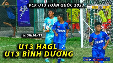 Highlights U13 HAGL - U13 BÌNH DƯƠNG / VCK U13 TOÀN QUỐC 2023 / SÂN VẬN ĐỘNG NHA TRANG