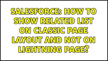 Salesforce: How to show related list on Classic Page Layout and not on Lightning Page?