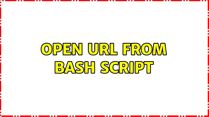 Ubuntu: Open URL from Bash script (2 Solutions!!)