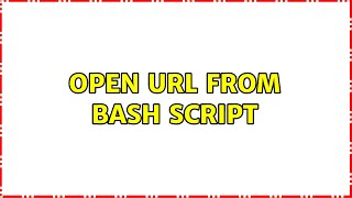 Ubuntu: Open URL from Bash script (2 Solutions!!)