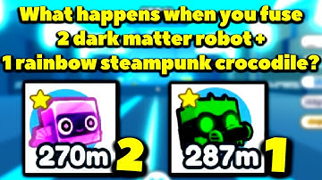 What happens when you fuse 2 dark matter robot and 1 rainbow steampunk crocodile? (Pet Sim X)