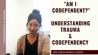 "Am I Codependent?" Understanding Trauma & Codependency - Psychotherapy Crash Course