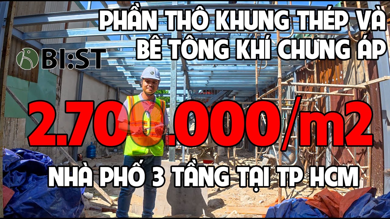BI:ST| NHÀ PHỐ 2.700.000/M2 PHẦN THÔ KẾT CẤU THÉP, SÀN VÀ TƯỜNG BÊ TÔNG KHÍ CHƯNG ÁP