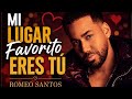 Romeo Santos - Mi Lugar Favorito Eres Tú Bachata Romantica -Musica Latina - Republica Dominicana 🇩🇴