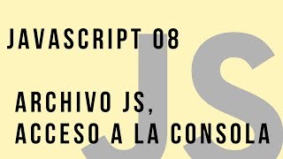 Curso de JavaScript 8 - Archivo JS y acceso a la consola del navegador | Código Onclick