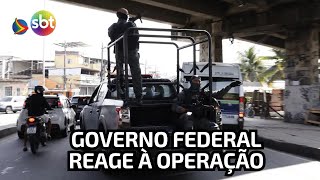 GOVERNO FEDERAL reage a MEGAOPERACAO no RIO DE JANEIRO