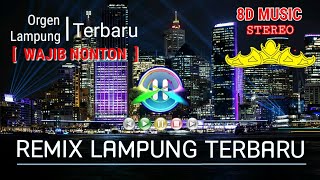 🔵ORGEN LAMPUNG TERBARU 2020 | REMIX DJ 8D MUSIC | FULL BASS