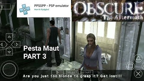 OBSCURE The AFTERMATH Play On Android Emulator PPSSPP - Pesta Maut - PART 3 @agusyusantochannel3404