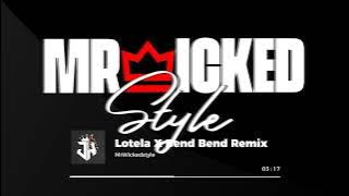 MrWickedstyle - Lotela X Bend Bend Remix