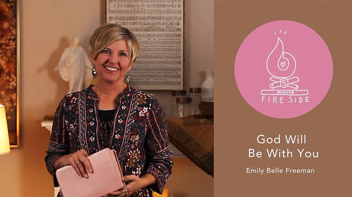 Emily Belle Freeman 5-minute Fireside: God Will Be...