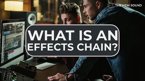What Is An Effects Chain?