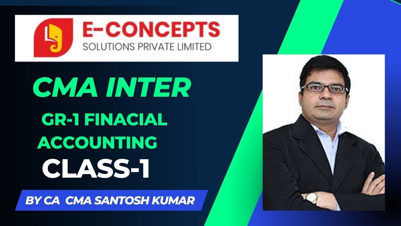 CMA INTER GR 1 FINANCIAL ACCOUNTING CLASS-1 BY CA CMA SANTOSH KUMAR ...