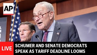 LIVE: Chuck Schumer and Senate Democrats speak as Trump’s tariff deadline looms