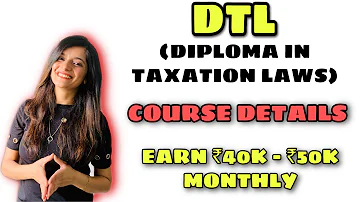 DTL (DIPLOMA IN TAXATION LAWS) Course Details | DTL Fees | DTL Salary | DTL Scope | Career in Tax