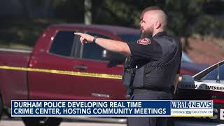 Durham police developing Real Time Crime Center, hosting community meetings