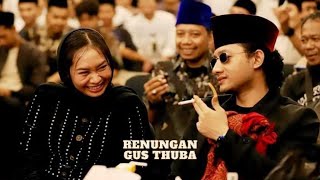 Gus Thuba 'Hati-hati kepada sesuatu hal baik yang di kotori oleh manipulasi sugesti' #gusthuba