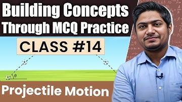 Class #14 - Building Concepts through MCQ Practice Classes -Projectile Motion for NEET