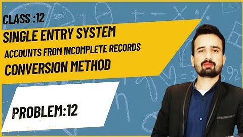 Conversion Method with Problem 12 Single Entry System | Class 12 Accounts