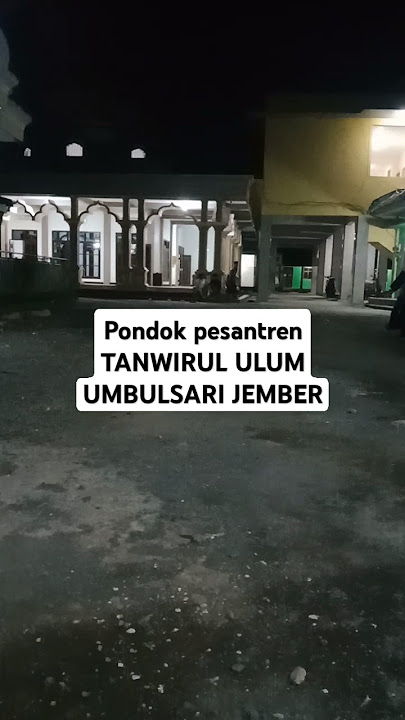 pondok pesantren tanwirul ulum umbulsari- jember #vlogdesa