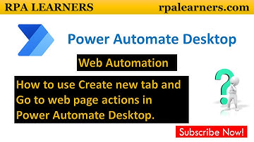 How to use Go to web page and create new tab actions in Power Automate Desktop | RPA LEARNERS