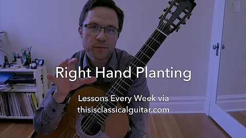 Lesson: Right Hand Planting (Preparation) for Classical Guitar