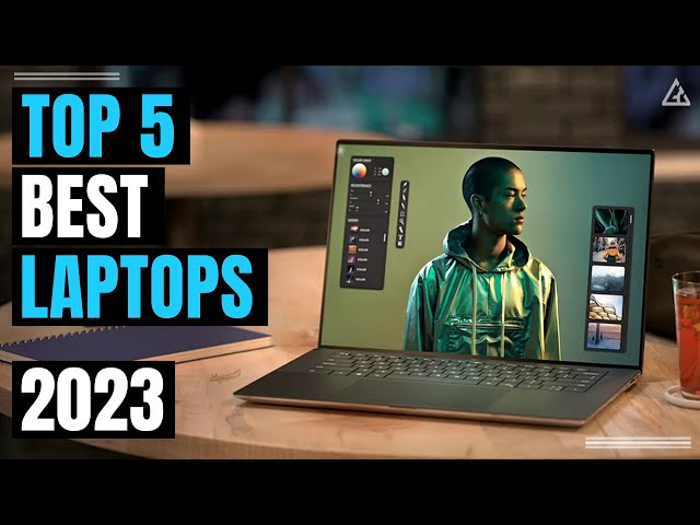 [Top 5] Best Laptops of 2023 class=