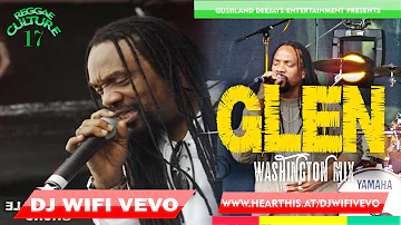 GLEN WASHINGTON MIX 2022~ REGGAE CULTURE VOL.17 ~ 3HOURS NONSTOP REGGAE MIX (DEEJAY WIFI VEVO)