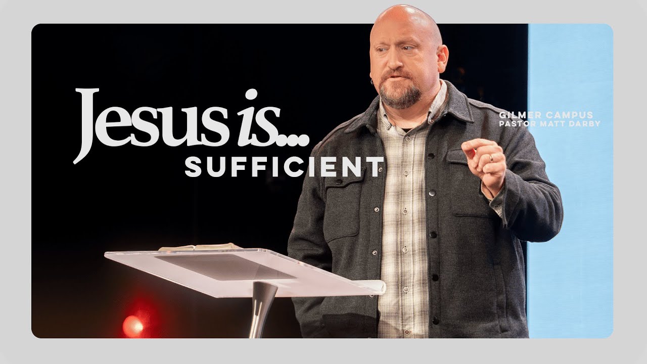 Jesus is...Sufficient | Matt Darby