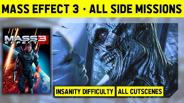 MASS EFFECT 3 - ALL SIDE MISSIONS - INSANITY DIFFICULTY - WALKTHROUGH WITH CUTSCENES