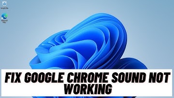 How to Fix Google Chrome Sound Not Working in Windows 11