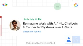 Reimagine Work with AI/ ML, Chatbots, & Connected Systems over G Suite | Week 2 (Sunday) screenshot 4