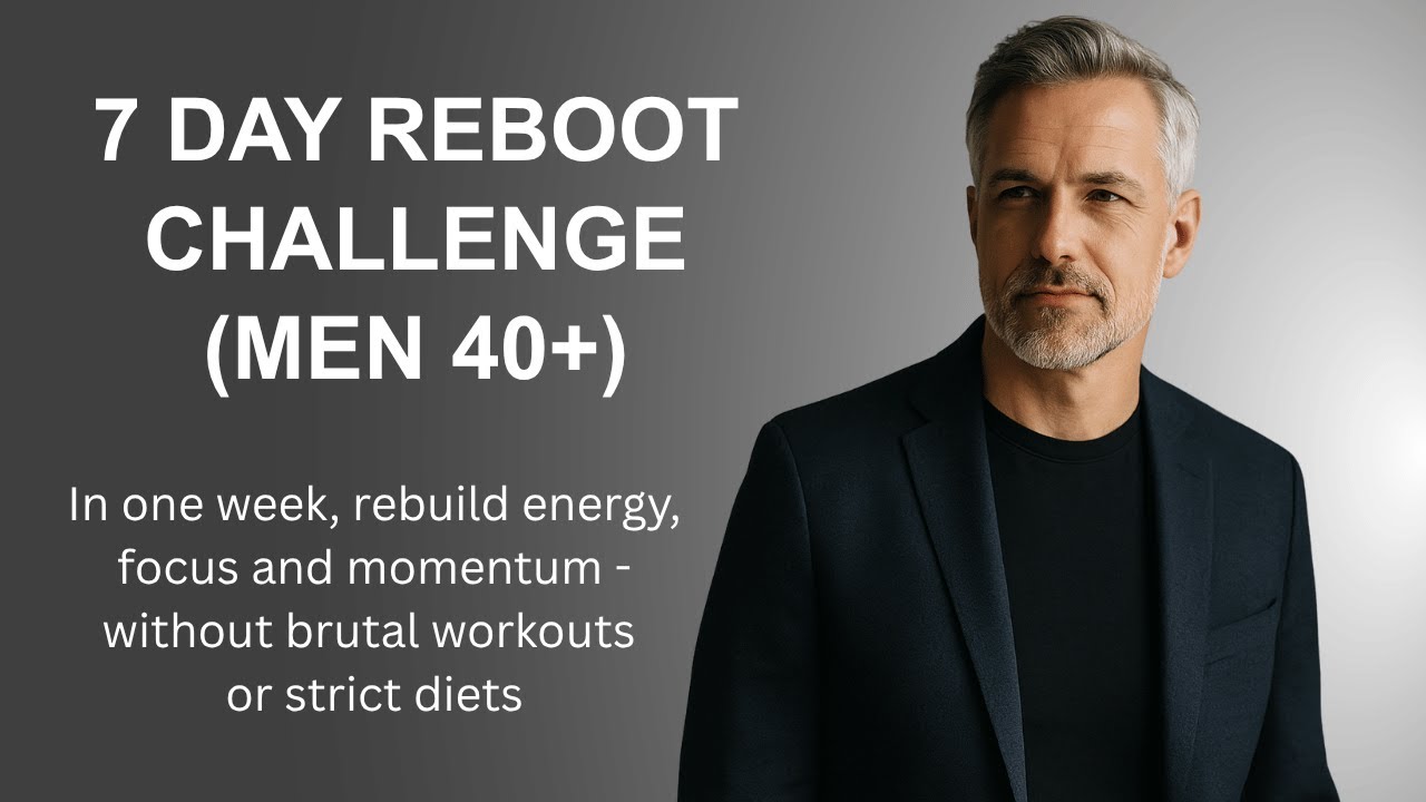 7-Day Reset Course for Men 40+ | Boost Energy, Focus & Momentum