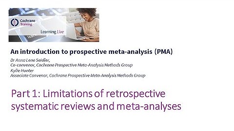 Part 1: Limitations of retrospective systematic reviews and meta-analyses
