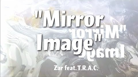Zar feat. T.R.A.C. - Mirror Image (Music Video)