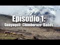 Ecuador Road Trip (EP 1) | Guía de Viaje: Guayaquil - Chimborazo - Baños
