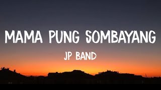 MAMA PUNG SOMBAYANG - JP BAND || LIRIK LAGU