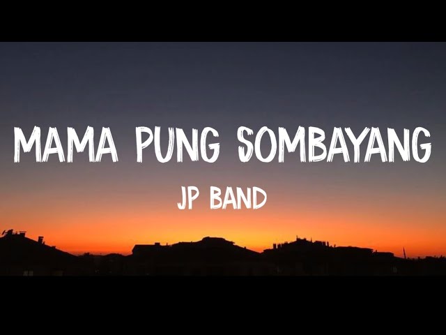 MAMA PUNG SOMBAYANG - JP BAND || LIRIK LAGU class=