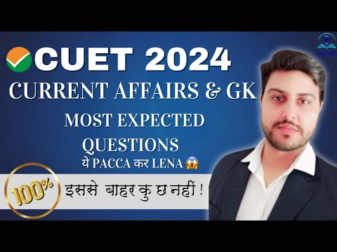 CUET 2024 GK & Current Affairs | CUET General Test 2024 | Important ...