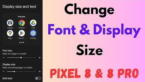 How to Change Font and Display Size in Google Pixel 8 and Pixel 8 Pro