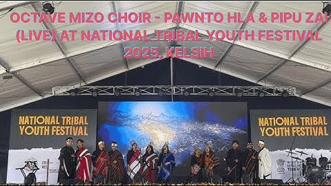 OCTAVE MIZO CHOIR - PAWNTO HLA LEH PIPU ZAI LIVE AT NATIONAL TRIBAL YOUTH FESTIVAL 2025 KELSIH