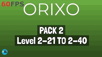 Orixo: Level 2-21 TO 2-40 , iOS/Android Walkthrough