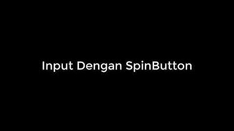 Input Data Dengan SpinButton
