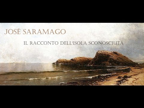 José Saramago - Il racconto dell'isola sconosciuta /AUDIOLIBRO