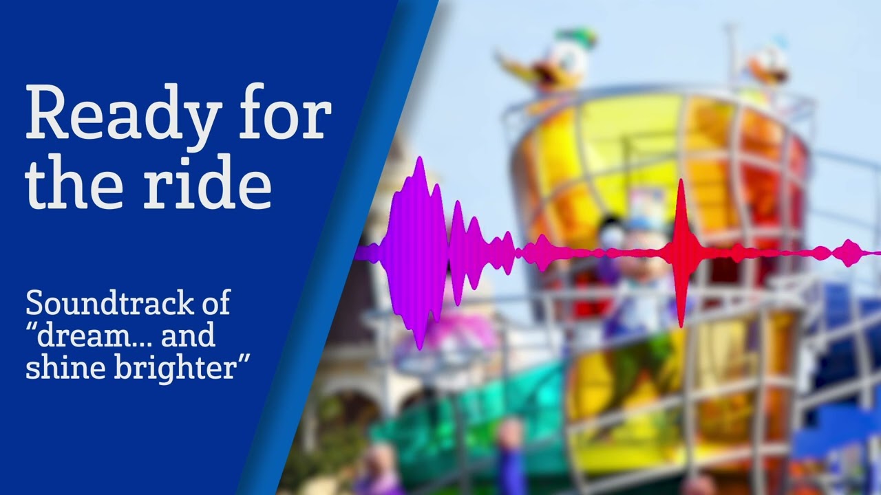Disneyland Paris "Ready For The Ride" Soundtrack of "Dream... And